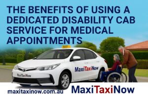 The Benefits of Using a Dedicated Disability Cab Service for Medical Appointments
